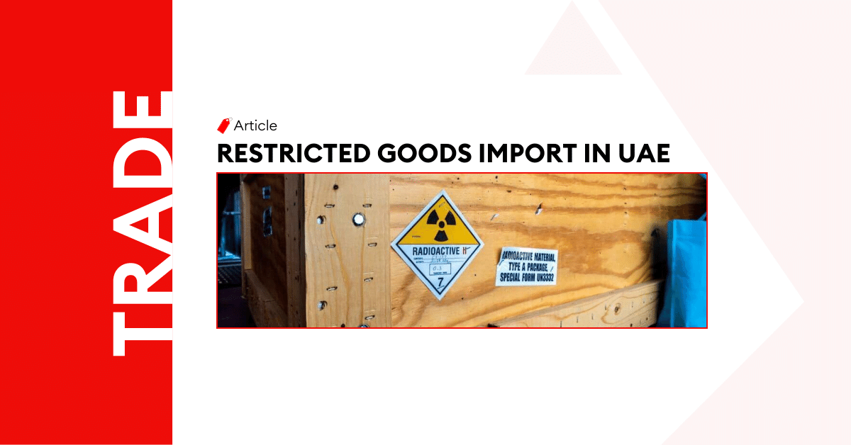Prohibited & Restricted Goods for Import into UAE