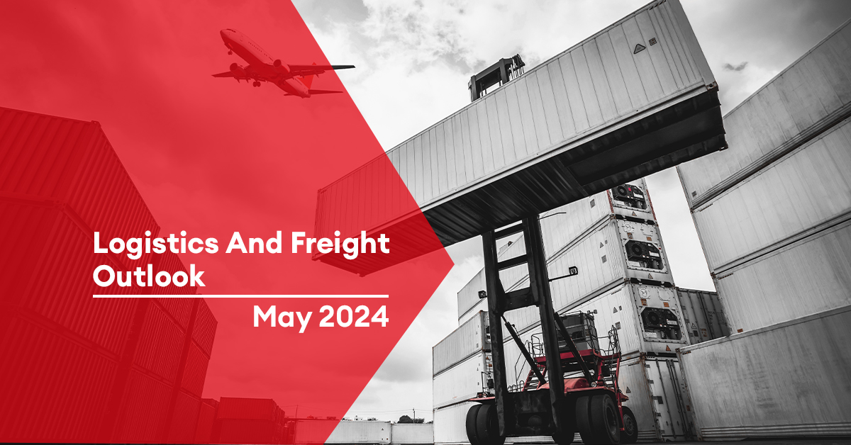 Logistics and Freight Outlook – May 2024